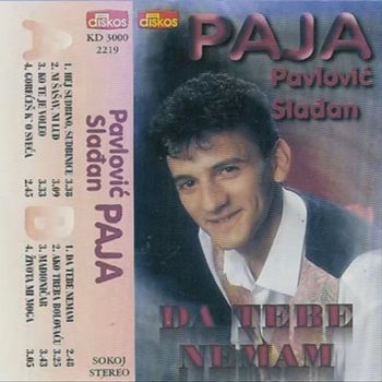 Sladjan Pavlovic Paja 1996 - Da tebe nemam 39411572_prednja